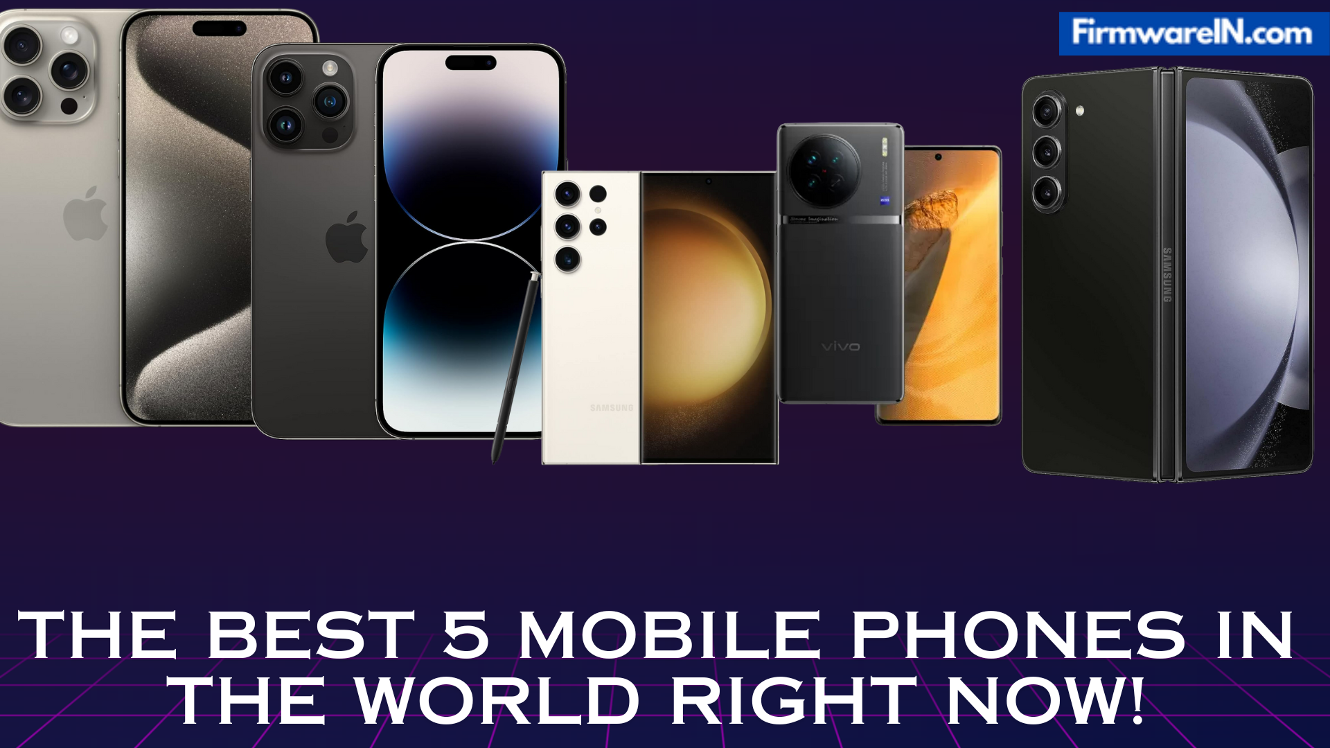 The Best 5 Mobile Phones in the World Right Now!